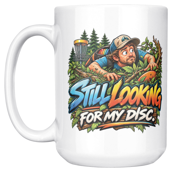 Still Looking for My Disc 15oz mug - left handle Still Looking for My Disc funny 15oz white mug, front view, left handle