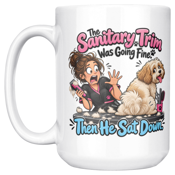 The Sanitary Trim Was Going Fine. Then He Sat Down. 15oz mug - left handle The Sanitary Trim Was Going Fine. Then He Sat Down. funny 15oz white coffee mug, front view, left handle