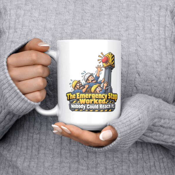 The Emergency Stop Worked. Nobody Could Reach It. 15oz mug - held at chest The Emergency Stop Worked. Nobody Could Reach It. funny 15oz white coffee mug, held at chest