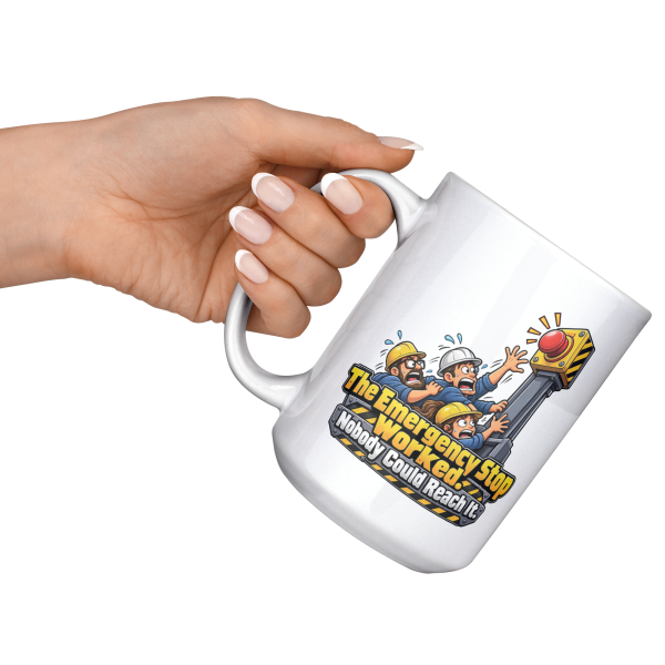The Emergency Stop Worked. Nobody Could Reach It. 15oz mug - raised angle The Emergency Stop Worked. Nobody Could Reach It. funny 15oz white coffee mug, raised at an angle
