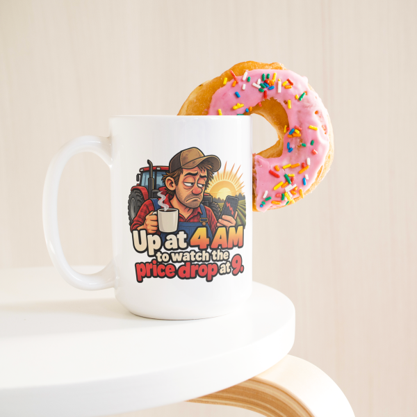Up at 4 AM to Watch the Price Drop at 9. 15oz mug - with a donut Up at 4 AM to Watch the Price Drop at 9. funny 15oz white coffee mug, on a table with a donut