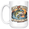 Catch and Release My Responsibilities 15oz mug - left handle Catch and Release My Responsibilities funny 15oz white mug, front view, left handle
