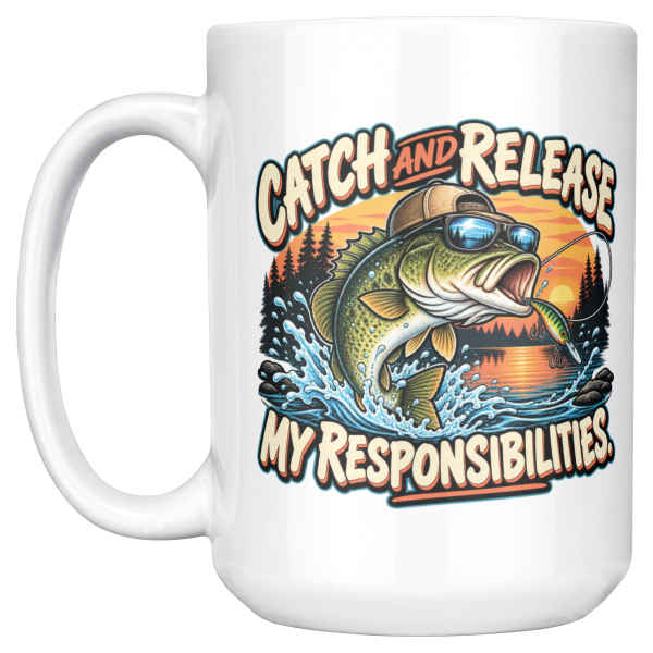 Catch and Release My Responsibilities 15oz mug - left handle Catch and Release My Responsibilities funny 15oz white mug, front view, left handle