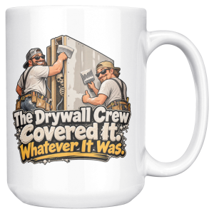 White coffee mug printed on both sides with two grinning drywallers in sunglasses and suspenders hanging a drywall sheet while a cartoon skeleton peeks out of the open stud bay and the words "The Drywall Crew Covered It. Whatever It Was."