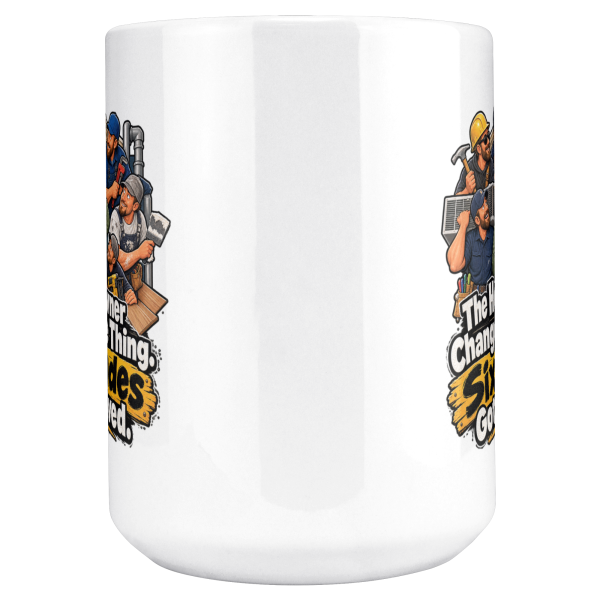 The Homeowner Changed One Thing. Six Trades Got Involved. 15oz mug - centre view Close-up of the "The Homeowner Changed One Thing. Six Trades Got Involved." six trades change order design on the mug