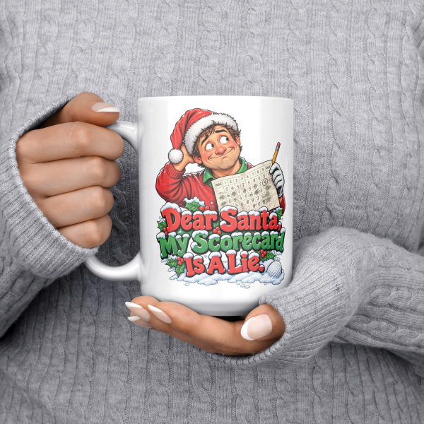 Dear Santa, My Scorecard Is a Lie. funny 15oz white mug, held at chest