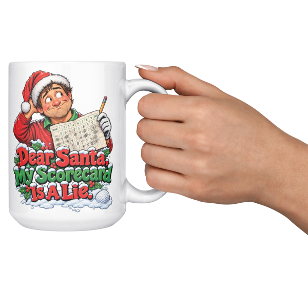 Dear Santa, My Scorecard Is a Lie. funny 15oz white mug, held up in a cheers