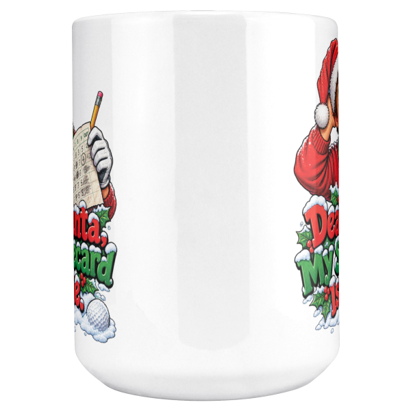 Dear Santa, My Scorecard Is a Lie. funny 15oz white mug, centre design view