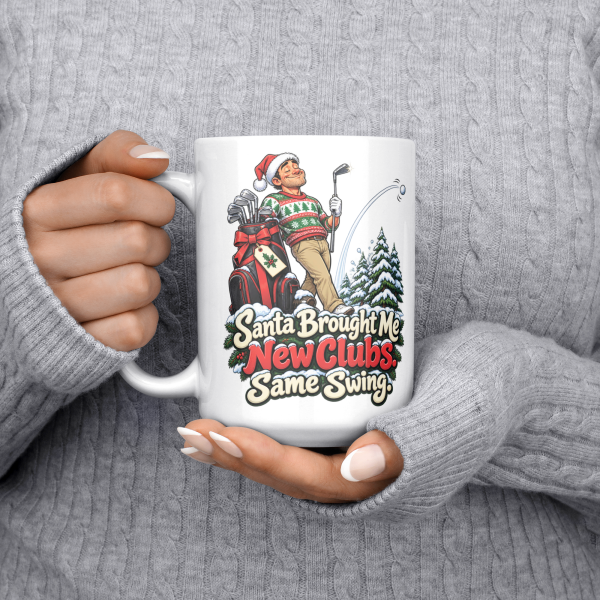 Santa Brought Me New Clubs. Same Swing. funny 15oz white mug, held at chest