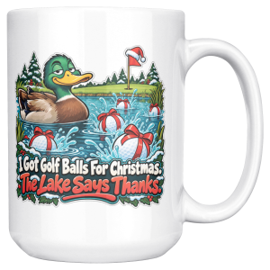 15oz white golf Christmas mug printed with I Got Golf Balls For Christmas. The Lake Says Thanks. and a smug mallard in a lake