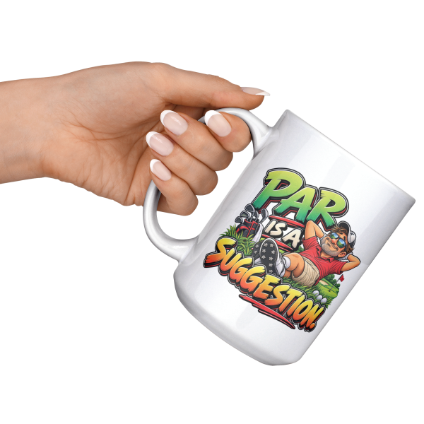Par Is a Suggestion funny 15oz white mug, raised at an angle