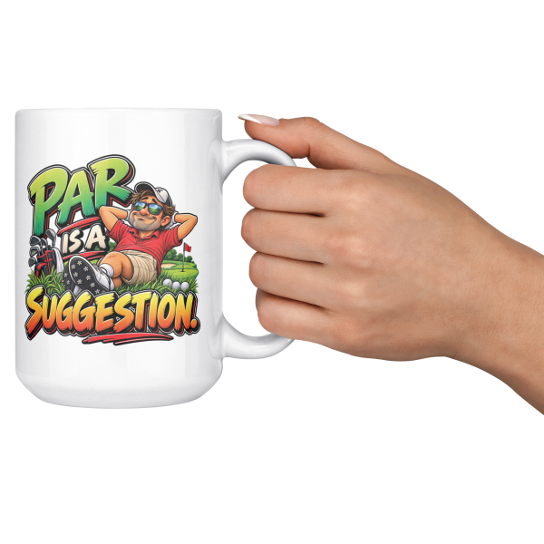 Par Is a Suggestion funny 15oz white mug, held up in a cheers