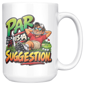 15oz white ceramic golf mug printed with PAR IS A SUGGESTION. and a relaxed golfer lying back in the grass by his red golf bag