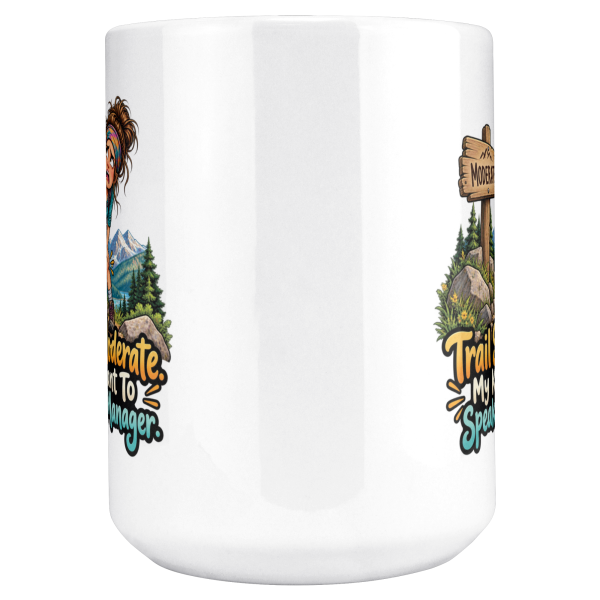 Trail Said Moderate. My Knees Want To Speak To The Manager. funny 15oz white coffee mug, close-up of the design