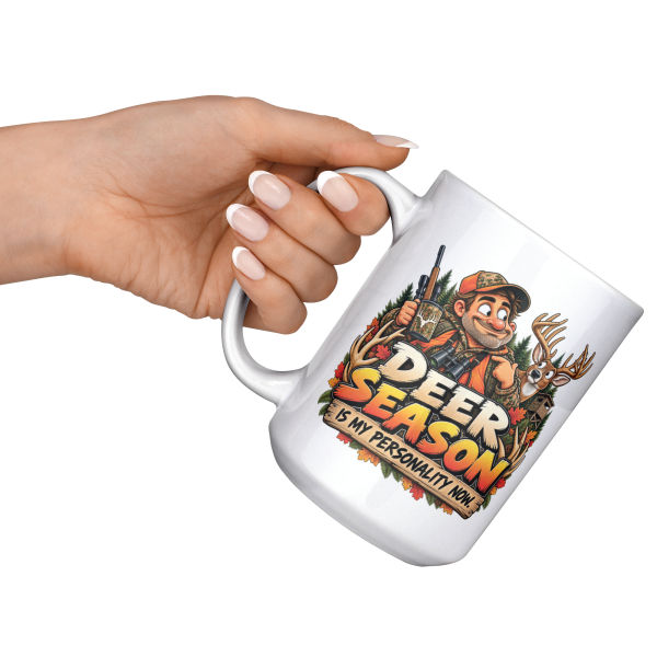 Deer Season Is My Personality Now funny 15oz white mug, raised at an angle