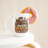 Deer Season Is My Personality Now funny 15oz white mug, with a donut on the rim, left handle