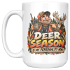 Deer Season Is My Personality Now funny 15oz white mug, front view, left handle