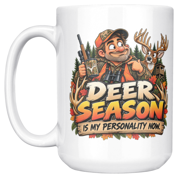 Deer Season Is My Personality Now funny 15oz white mug, front view, left handle
