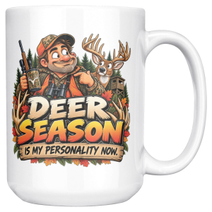 15oz white ceramic hunting mug printed with DEER SEASON IS MY PERSONALITY NOW and a grinning hunter in a camo jacket