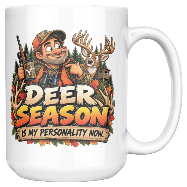 15oz white ceramic hunting mug printed with DEER SEASON IS MY PERSONALITY NOW and a grinning hunter in a camo jacket
