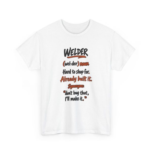 White hand-drawn T-shirt with the welder dictionary joke: Hard to shop for. Already built it.