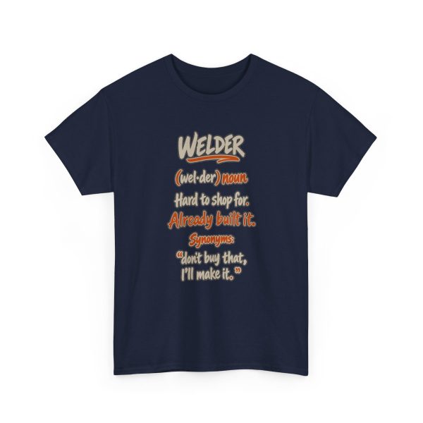 Navy hand-drawn T-shirt with the welder dictionary joke: Hard to shop for. Already built it.