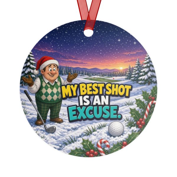 MY BEST SHOT IS AN EXCUSE. round metal Christmas ornament, back view