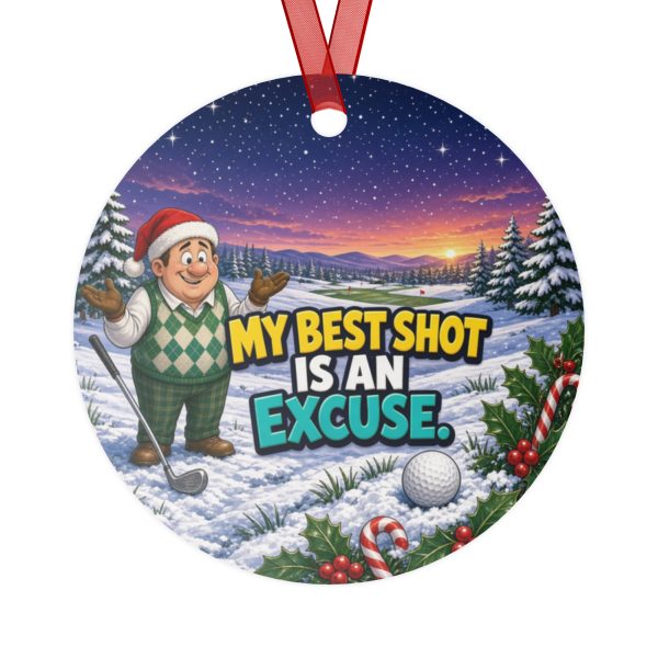 MY BEST SHOT IS AN EXCUSE. round metal Christmas ornament
