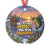 THE CAST WAS PERFECT. THE FISH DISAGREED. round metal Christmas ornament