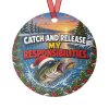 CATCH AND RELEASE MY RESPONSIBILITIES. round metal Christmas ornament