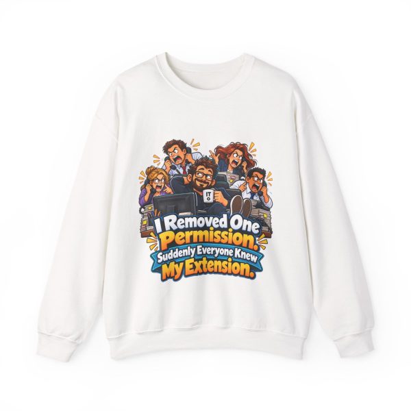 i-removed-one-permission-suddenly-everyone-knew-my-extension-1 White crewneck sweatshirt printed with "I Removed One Permission. Suddenly Everyone Knew My Extension."