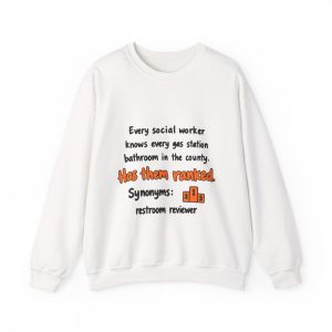 White hand-drawn crewneck sweatshirt with the social work dictionary joke: Knows every gas station bathroom in the county. Has them ranked.