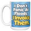 15 oz white ceramic plumber mug printed with "I Don't Panic At Floods. I Invoice Them.", left side