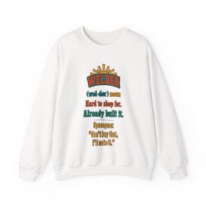 "Hard to shop for. Already built it." retro poster welder sweatshirt White vintage poster crewneck sweatshirt with the welder dictionary joke: Hard to shop for. Already built it.