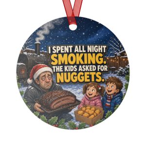 I SPENT ALL NIGHT SMOKING. THE KIDS ASKED FOR NUGGETS. round metal Christmas ornament