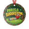 PAR IS A SUGGESTION. round metal Christmas ornament