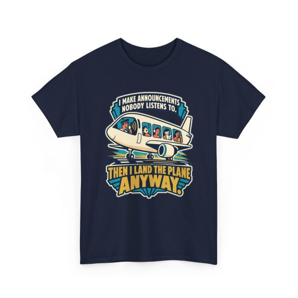 i-make-announcements-nobody-listens-to-a-pilot-t-shirt-1 Navy T-shirt printed with "I Make Announcements Nobody Listens To. Then I Land the Plane Anyway."