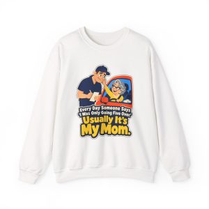 cop-crewneck-every-day-someone-says-i-was-only-going-five-ov-1 White crewneck sweatshirt printed with "Every Day Someone Says ‘I Was Only Going Five Over.’ Usually It’s My Mom."