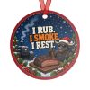 I RUB. I SMOKE. I REST. round metal Christmas ornament, back view