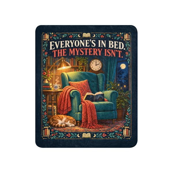 sublimated-sherpa-blanket-tan-50x60-front-6ad1dab8dc000.jpg Tan sherpa blanket printed with EVERYONE'S IN BED. THE MYSTERY ISN'T and an empty teal armchair holding an open book under a brass reading lamp
