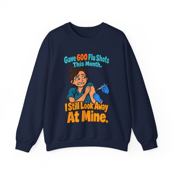 Navy flat vector crewneck sweatshirt with the pharmacist joke: Gave 600 flu shots this month. I still look away at mine.