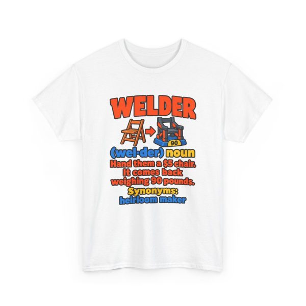 unisex-welder-tee-that-says-hand-them-a-5-chair-it-comes-bac-1 White T-shirt printed with an orange and blue WELDER dictionary entry, "Hand them a $5 chair. It comes back weighing 90 pounds."