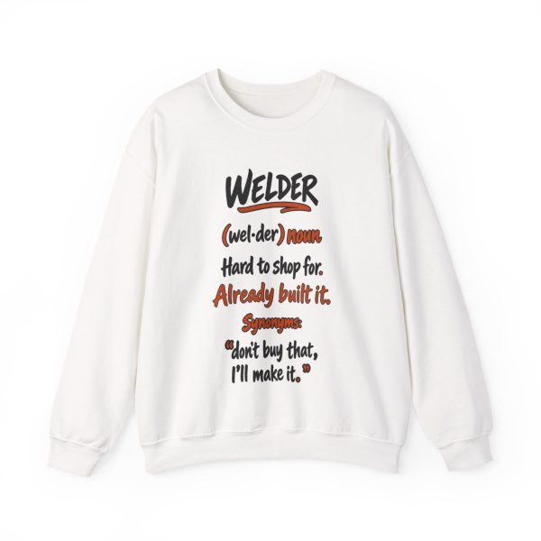 White hand-drawn crewneck sweatshirt with the welder dictionary joke: Hard to shop for. Already built it.
