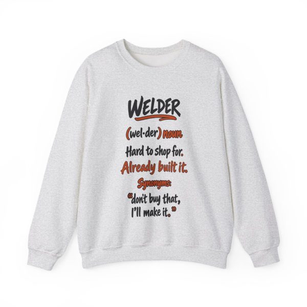 Ash hand-drawn crewneck sweatshirt with the welder dictionary joke: Hard to shop for. Already built it.