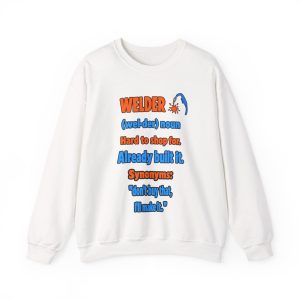 Welder: hard to shop for. Already built it. Flat vector crewneck version White flat vector crewneck sweatshirt with the welder dictionary joke: Hard to shop for. Already built it.