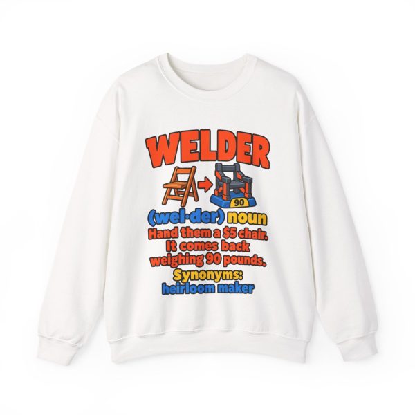 White crewneck sweatshirt printed with an orange and blue WELDER dictionary entry, "Hand them a $5 chair. It comes back weighing 90 pounds."